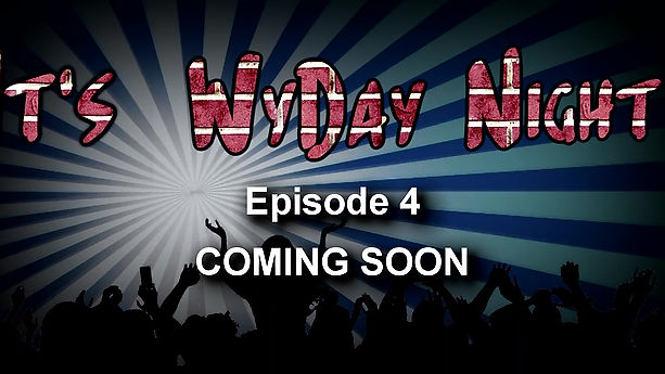 It's WyDay Night! - Episode 4